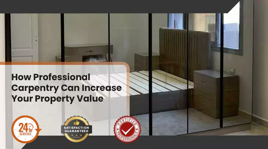 How Professional Carpentry Can Increase Your Property Value