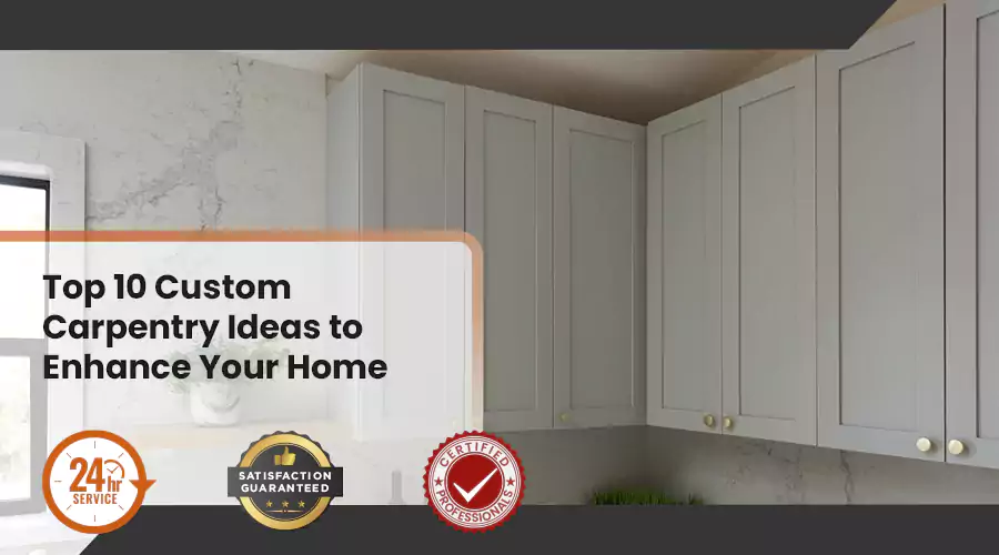 Top 10 Custom Carpentry Ideas to Enhance Your Home